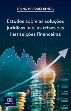 estudos sobre as soluções jurídicas para as crises das instituições financeiras (ebook)-bruno marques bensal-9786525254982