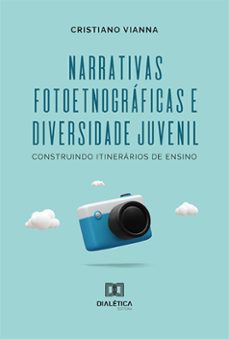 narrativas fotoetnograficas e diversidade juvenil (ebook)-cristiano vianna-9786525290782