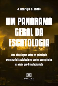 um panorama geral da escatologia (ebook)-j. henrique s. leitão-9786525298382