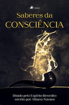 saberes da consciencia ditado pelo espirito benedito escrito por albano novaes (ebook)-albano novaes-9786525461182