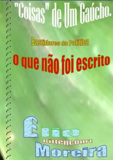 "coisas" de um gaucho - bastidores da politica (ebook)-elio moreira-9786526622582
