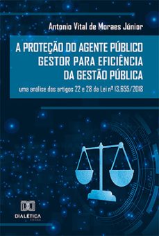 a proteço do agente publico gestor para eficiencia da gesto publica (ebook)-antonio vital de moraes júnior-9786527026082