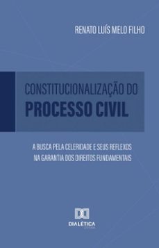 constitucionalizaço do processo civil (ebook)-renato luís melo filho-9786527062882