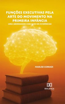 funçes executivas pela arte do movimento na primeira infancia (ebook)-marlise corradi-9786527086482