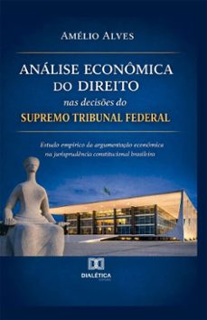 analise economica do direito nas decises do supremo tribunal federal (ebook)-amélio alves-9786527092582