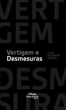 vertigem e desmesuras (ebook)-lucas alexandre teixeira-9786527409182