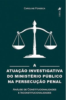 a atuaço investigativa do ministerio publico na persecuço penal (ebook)-caroline fonseca-9786528000982