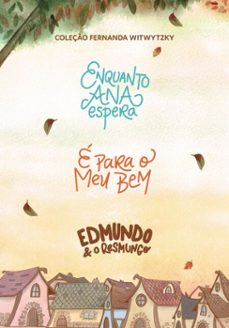 coleço fernanda witwytzky - enquanto ana espera + e para o meu bem + edmundo e o resmungo (ebook)-fernanda witwytzky-9786552173782