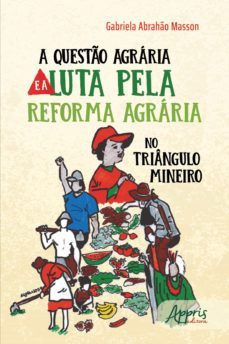 a questo agraria e a luta pela reforma agraria no triangulo mineiro (ebook)-gabriela abrahao masson-9786555232882