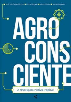 agroconsciente: a revolução criativa tropical (ebook)-josé luiz tejon megido-victor megido-marcos zanini-9786555617382