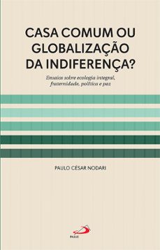 casa comum ou globalizaço da indiferença? (ebook)-paulo césar nodari-9786555627282