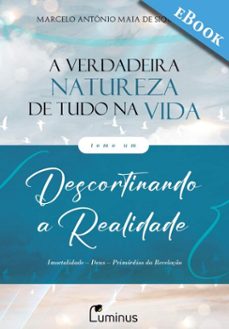 a verdadeira natureza de tudo na vida  tomo 1 (ebook)-marcelo antônio maia de siqueira-9786587210582