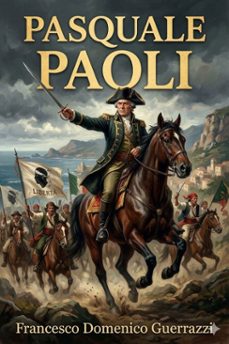 pasquale paoli; ossia, la rotta di ponte nuovo (ebook)-9786726023882