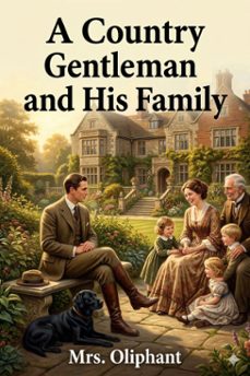 a country gentleman and his family (ebook)-mrs. oliphant-9786726583782