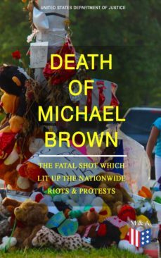 death of michael brown - the fatal shot which lit up the nationwide riots &amp; protests (ebook)-united states department of justice-9788026874782