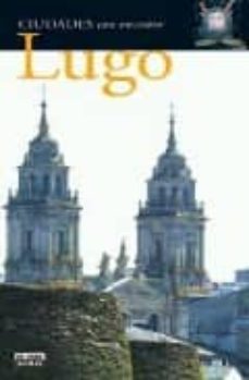 lugo (ciudades con encanto)-carlos aganzo-9788403508682