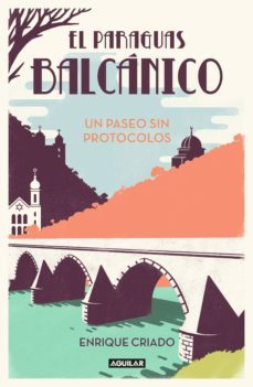 el paraguas balcanico: un paseo sin protocolos (ebook)-enrique criado-9788403519282