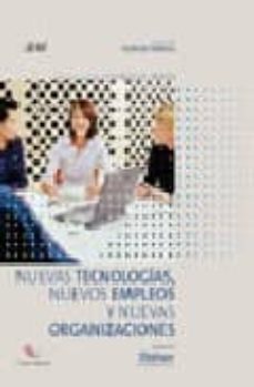 nuevas tecnologias, nuevos empleos y nuevas organizaciones-9788408072782