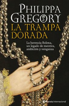 la trampa dorada-philippa gregory-9788408093282