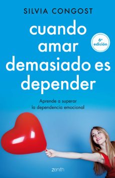 cuando amar demasiado es depender: aprende a superar la dependencia emocial-9788408136682