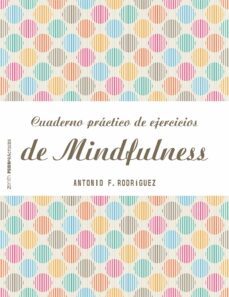 cuaderno practico de ejercicios de mindfulness-antonio f. rodriguez esteban-9788408151982