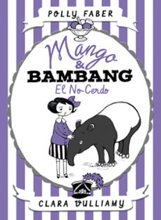 mango & bambang 1: el no-cerdo-polly faber-clara vulliamy-9788408178682