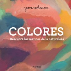 colores: descubre los matices de la naturaleza-9788408263982