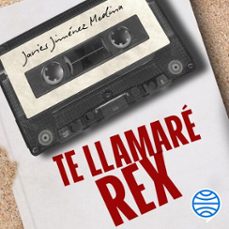 te llamare rex (audiolibro)-javier jimenez medina-9788408313182