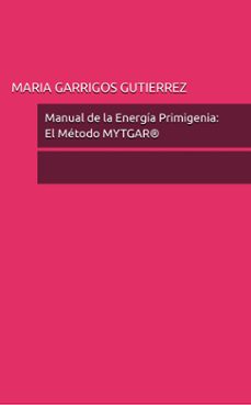 manual de energía primigenia: el método mytgar-maria teresa garrigos gutierrez-9788409800582