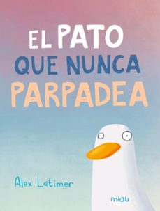 el pato que nunca parpadea-alex latimer-9788410208582