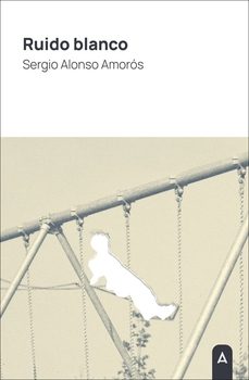 ruido blanco-sergio alonso amoros-9788410374782