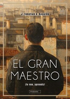el gran maestro-j. tonatiuh a. bayardo-9788410412682