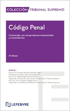 codigo penal. comentado con jurisprudencia sistematizada y concordancias (12ª ed.)-9788410431782