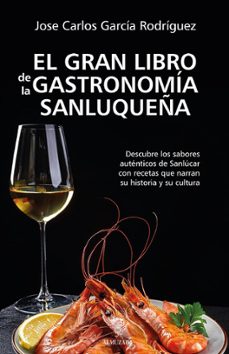 el gran libro de la gastronomia sanluqueña-9788410523982