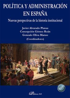 politica y administracion en españa-javier alvarado planas-concepcion gomez roan-gonzalo oliva manso-9788410702882
