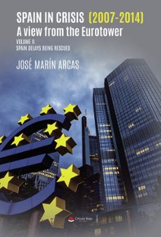 spain in crisis (2007-2014). a view from the eurotower. volume ii. spain delays being rescued-jose ignacio marin arcas-9788410733282