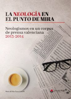 la neologia en el punto de mira. neologismos en un corpus de prensa valenciana 2013-2014-9788410827882