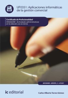 (i.b.d.) uf0351 aplicaciones informáticas de la gestión comercial-carlos alberto torres gomez-9788411035682