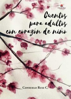 cuentos para adultos con corazon de niño-consuelo ruiz c.-9788411112482