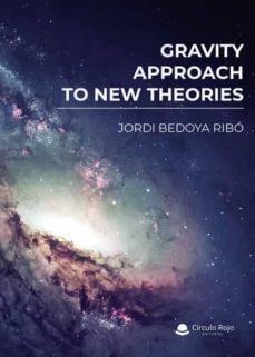gravity, approach to new theories-jordi bedoya ribo-9788411590082