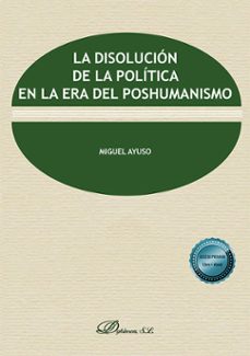 la disolucion de la politica en la era del poshumanismo-9788411702782