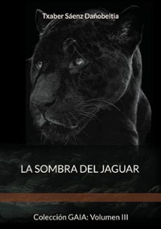 la sombra del jaguar-txaber saenz dañobeitia-9788411747882