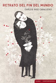 retrato del fin del mundo-carlos ruiz caballero-9788411780582