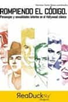 rompiendo el codigo. personajes y sexualidades latentes en hollyw ood clasico-valeriano duran manso-9788412011982