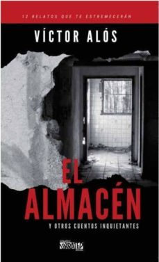 el almacen y otros cuentos inquietantes-victor alos yus-9788412052282