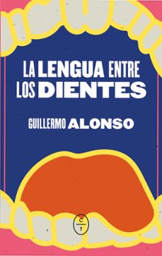 la lengua entre los dientes-guillermo alonso barcia-9788412627282