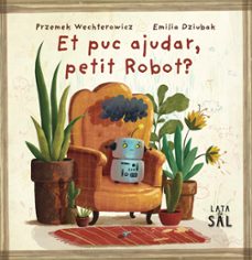 et puc ajudar, petit robot?-przemek wechterowicz-emilia dziubak-9788412733082