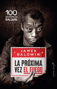 la próxima vez el fuego (100 aniversario de baldwin)-james baldwin-9788412779882