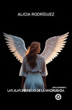 las alas infinitas de la madrugada-alicia rodriguez-9788412805482