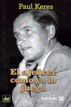 el ajedrez como yo lo juego-paul keres-9788412869682